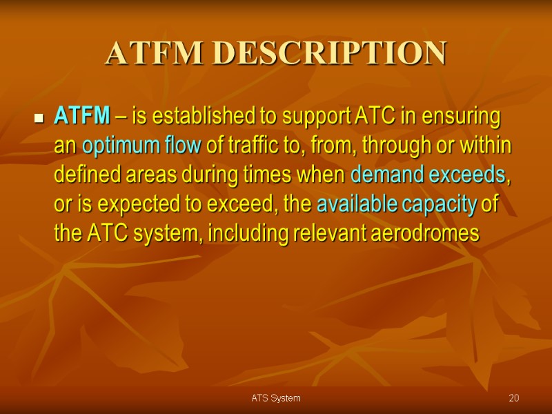 ATFM DESCRIPTION ATFM – is established to support ATC in ensuring an optimum flow